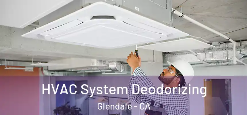  HVAC System Deodorizing Glendale - CA