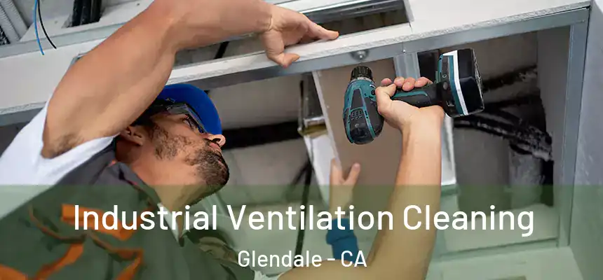  Industrial Ventilation Cleaning Glendale - CA