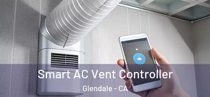  Smart AC Vent Controller Glendale - CA